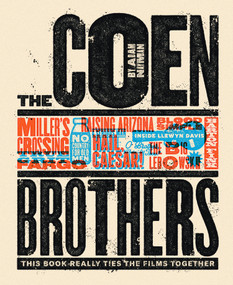 The Coen Brothers (This Book Really Ties the Films Together) by Adam Nayman, Telegramme Paper Co. (with Oliver Stafford and Jason Ngai), Little White Lies, 9781419727405