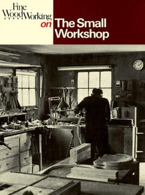 Fine Woodworking on The Small Workshop by , 9780918804273
