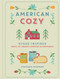 American Cozy (Hygge-Inspired Ways to Create Comfort & Happiness) by Stephanie Pedersen, 9781454930358