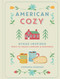 American Cozy (Hygge-Inspired Ways to Create Comfort & Happiness) by Stephanie Pedersen, 9781454930358