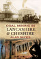 Coal Mining in Lancashire & Cheshire by Alan Davies, 9781848684881