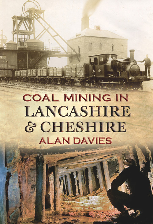 Coal Mining in Lancashire & Cheshire by Alan Davies, 9781848684881