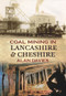 Coal Mining in Lancashire & Cheshire by Alan Davies, 9781848684881