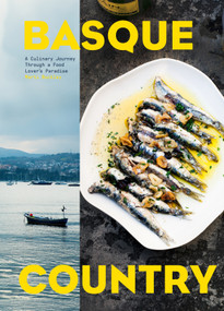 Basque Country (A Culinary Journey Through a Food Lover's Paradise) by Marti Buckley, 9781579657772
