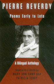 Pierre Reverdy (Poems Early to Late) by Pierre Reverdy, Mary Ann Caws, Patricia Terry, 9780996007955