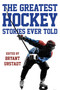 The Greatest Hockey Stories Ever Told by Bryant Urstadt, 9781493024575