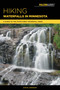 Hiking Waterfalls in Minnesota by Steve Johnson, 9781493030200