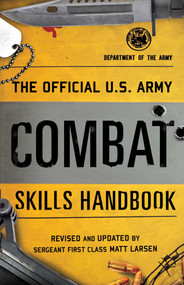The Official U.S. Army Combat Skills Handbook by Department of the Army, Matt Larsen, 9781493032969