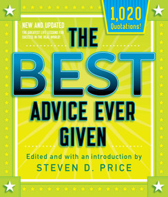 The Best Advice Ever Given, New and Updated by Steven D. Price, 9781493033782