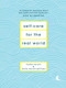Self-Care for the Real World (A Guide for People with Busy Lives) by Nadia Narain, Katia Narain Phillips, 9781419736773