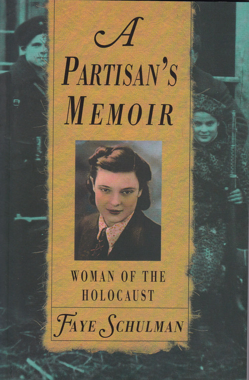 A Partisan's Memoir (Woman of the Holocaust) by Faye Schulman, 9780929005768