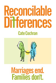 Reconcilable Differences (Marriages End. Families Don't.) by Cate Cochran, 9781897187296