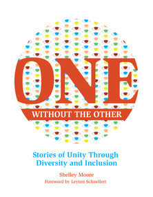 One Without the Other (Stories of Unity Through Diversity and Inclusion) by Shelley Moore, Leyton Schnellert, 9781553796589