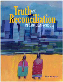 Truth and Reconciliation in Canadian Schools by Pamela Rose Toulouse, 9781553797456