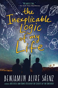 The Inexplicable Logic of My Life - 9781328498021 by Benjamin Alire Saenz, 9781328498021