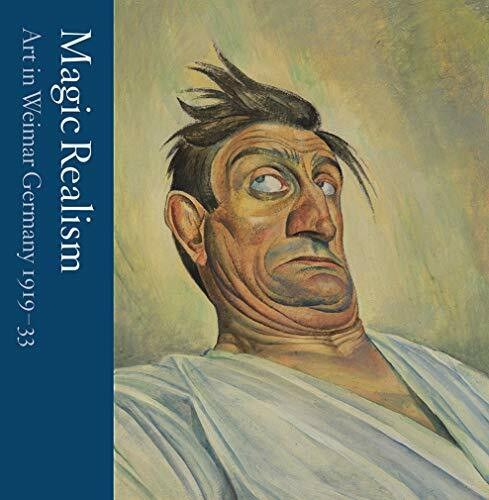 Magic Realism (Art in Weimar Germany 1919-33) by Matthew Gale, Katy Wan, 9781849765886