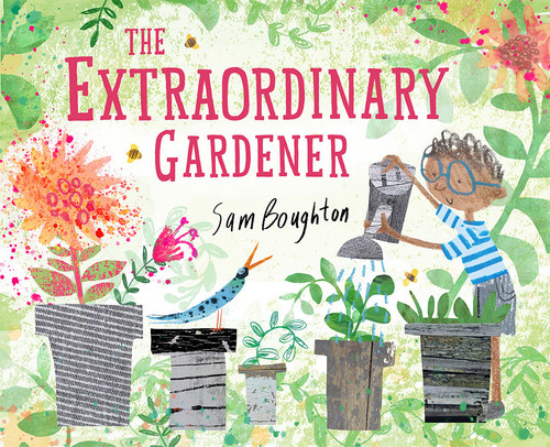 The Extraordinary Gardener (A Picture Book) by Sam Boughton, 9781849766043