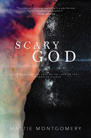 Scary God (Introducing The Fear of the Lord to the Postmodern Church) by Mattie Montgomery, 9781400208180