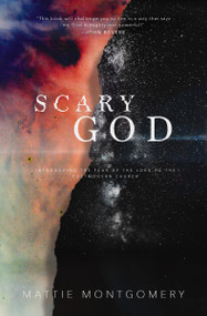 Scary God (Introducing The Fear of the Lord to the Postmodern Church) by Mattie Montgomery, 9781400208180