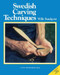 Swedish Carving Techniques by Wille Sundqvist, 9781627106733