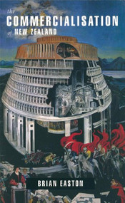 The Commercialisation of New Zealand by B. H. Easton, 9781869401733