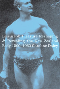 Leisure and Pleasure by Caroline Daley, 9781869402914