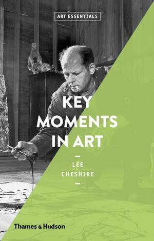 Key Moments in Art (Art Essentials) by Lee Cheshire, 9780500293621