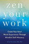 Zen Your Work (Create Your Ideal Work Experience Through Mindful Self-Mastery) by Karlyn Borysenko, 9780143133391