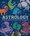 Astrology (Using the Wisdom of the Stars in Your Everyday Life) by DK, 9781465464132