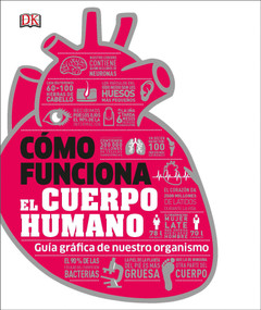Cómo funciona el cuerpo humano (How the Body Works) (Guía gráfica de nuestro organismo) (Spanish Edition) by DK, 9781465478795