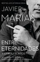 Entre Eternidades (Y otros escritos) by Javier Marías, 9780525565932