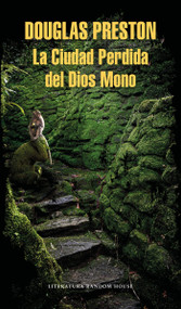 La Ciudad Perdida del Dios Mono / The Lost City of the Monkey God: A true Story (Spanish Edition) by Douglas Preston, 9786073167567