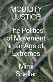 Mobility Justice (The Politics of Movement in an Age of Extremes) - 9781788730952 by Mimi Sheller, 9781788730952