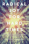 Radical Joy for Hard Times (Finding Meaning and Making Beauty in Earth's Broken Places) by Trebbe Johnson, Susan Griffin, 9781623172633