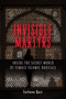 Invisible Martyrs (Inside the Secret World of Female Islamic Radicals) by Farhana Qazi, 9781626567900
