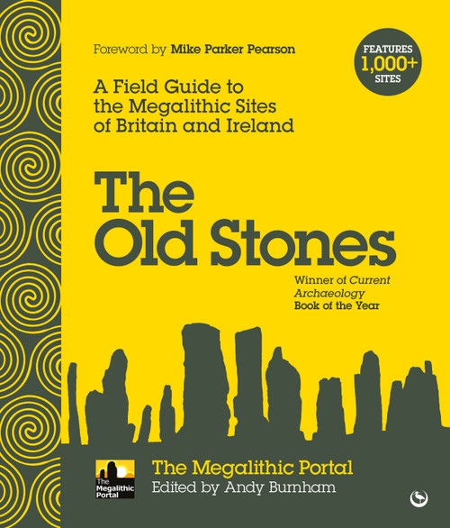 The Old Stones (A Field Guide to the Megalithic Sites of Britain and Ireland) by Andy Burnham, 9781786781543