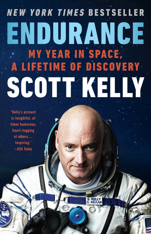 Endurance (My Year in Space, A Lifetime of Discovery) by Scott Kelly, 9780525432432