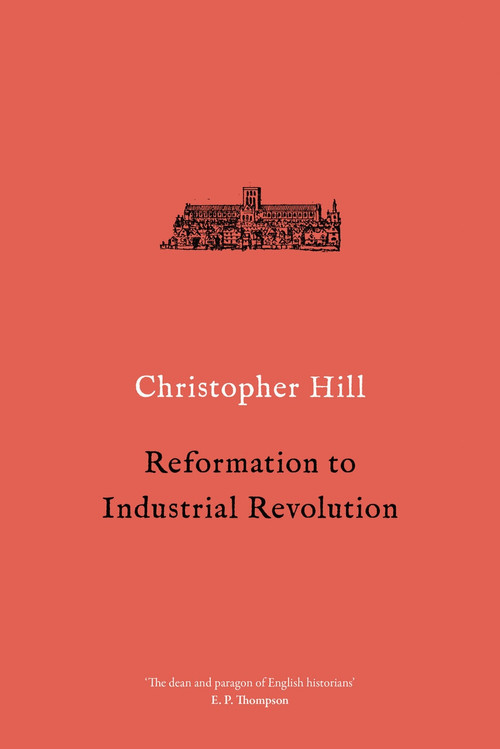 Reformation to Industrial Revolution (1530-1780) by Christopher Hill, 9781786636188