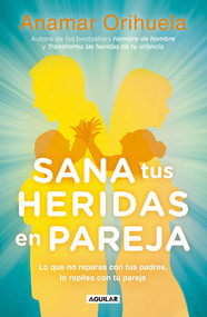 Sana tus heridas en pareja / Heal Your Wounds as a Couple (Spanish Edition) by Anamar Orihuela, 9786073166010
