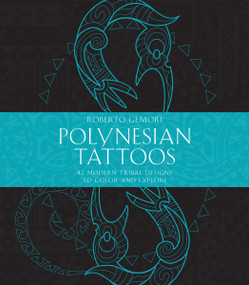 Polynesian Tattoos (42 Modern Tribal Designs to Color and Explore) by Roberto Gemori, 9781611806304