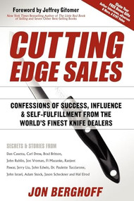 Cutting Edge Sales (Confessions of Success, Influence & Self-Fulfillment from the World's Finest Knife Dealers) by Jon Berghoff, Jeffrey Gitomer, Dan Casetta, 9781600376238