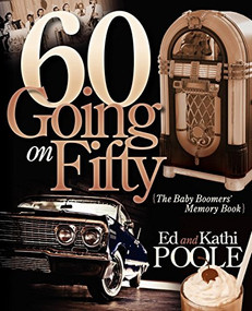 60 Going on Fifty (The Baby Boomers Memory Book) by Ed Poole, Kathi Poole, 9781600377389