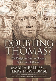 Doubting Thomas (The Religious Life and Legacy of Thomas Jefferson) by Mark A. Beliles, Jerry Newcombe, 9781630471507