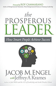 The Prosperous Leader (How Smart People Achieve Success) - 9781630472757 by Jacob M. Engel, 9781630472757