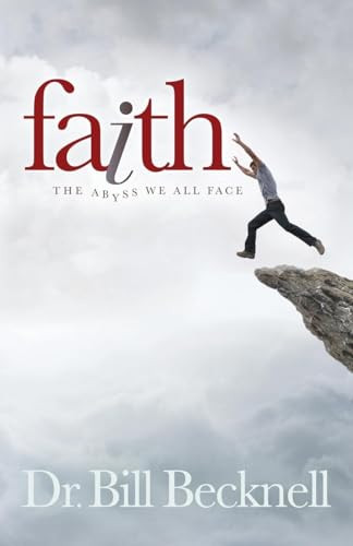 Faith (The Abyss We All Face) by Bill Becknell, 9781630474164