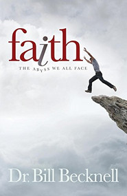 Faith (The Abyss We All Face) - 9781630474188 by Bill Becknell, 9781630474188