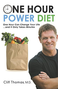 One Hour Power Diet (One Hour Can Change Your Life and It Only Takes Minutes) by Cliff Thomas, 9781630474737