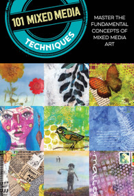 101 Mixed Media Techniques (Master the fundamental concepts of mixed media art) by Cherril Doty, Suzette Rosenthal, Isaac Anderson, Jennifer McCully, Linda Robertson Womack, Samantha Kira Harding, 9781633226937