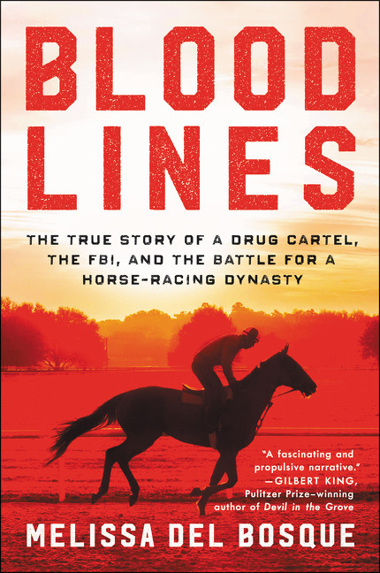 Bloodlines (The True Story of a Drug Cartel, the FBI, and the Battle for a Horse-Racing Dynasty) - 9780062448491 by Melissa del Bosque, 9780062448491