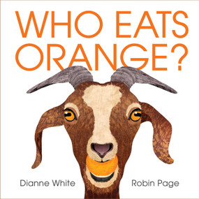 Who Eats Orange? by Dianne White, Robin Page, 9781534404083